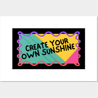 Create your own sunshine. Posters and Art